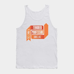 This is What a Tenured Professor Looks Like - ORANGE Tank Top